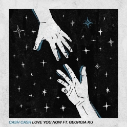 Cash Cash Ft. Georgia Ku - Love You Now